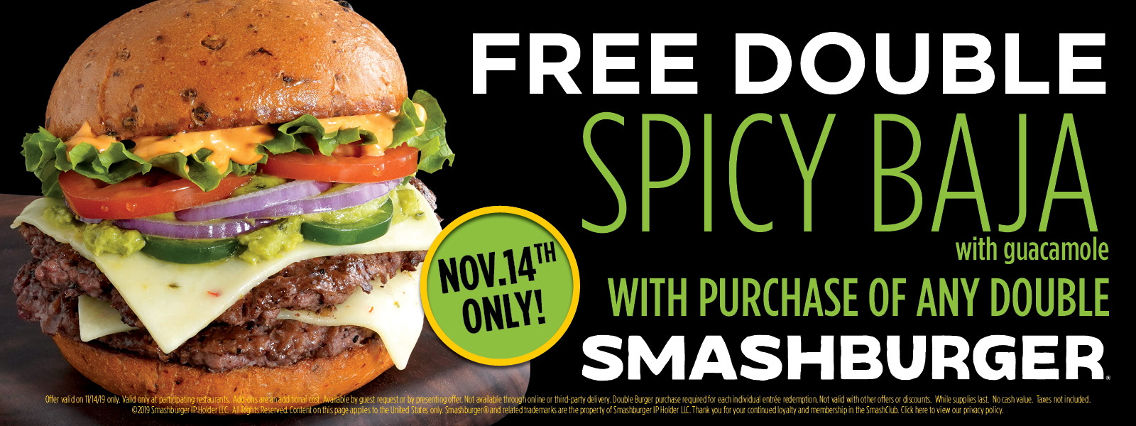 Smashburger: Free Double Spicy Baja w/ Guacamole when you purchase a Double Smashburger (11/14 only)