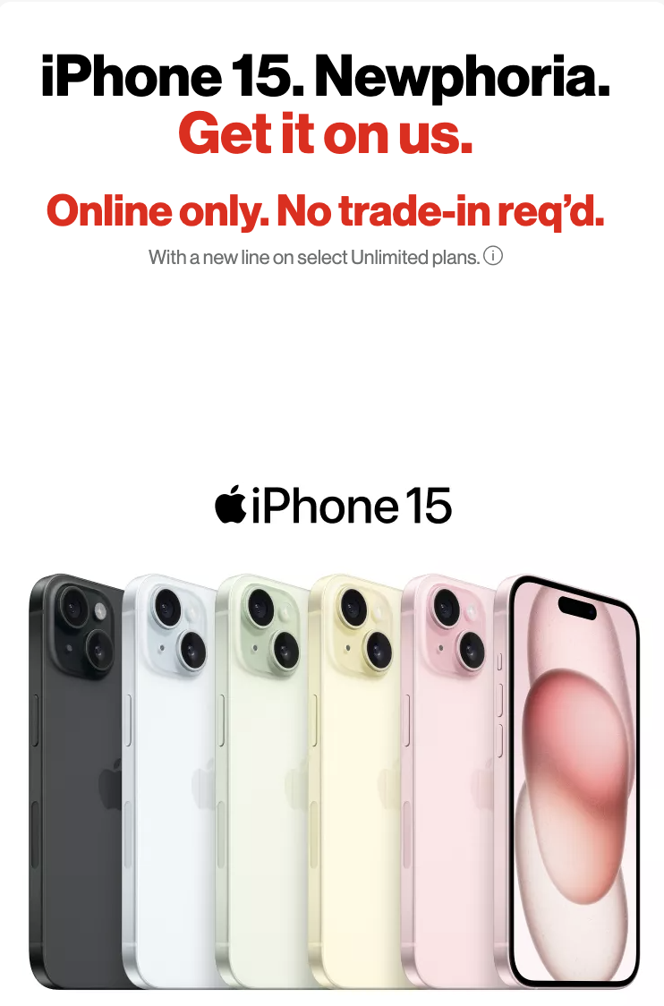 Get a free iPhone 15 with Verizon - No Trade in required / Pro for $5 a month, Pro Max $10 a month