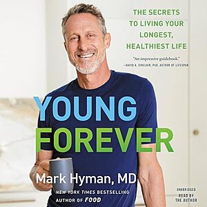 Audible - Young Forever The Secrets to Living Your Longest, Healthiest Life By Dr. Mark Hyman MD $4.99