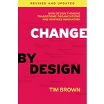 Amazon.com: Change by Design, Revised and Updated: How Design Thinking Transforms Organizations and Inspires Innovation eBook : Brown, Tim: Kindle Store $1.99