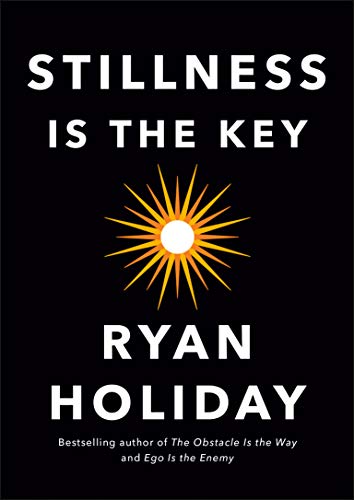 Stillness Is the Key - Ryan Holiday [Kindle] - $3.99