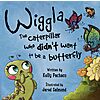 Free Kindle book - Wiggla: The Caterpillar Who Didn&rsquo;t Want to Be a Butterfly Kindle Edition