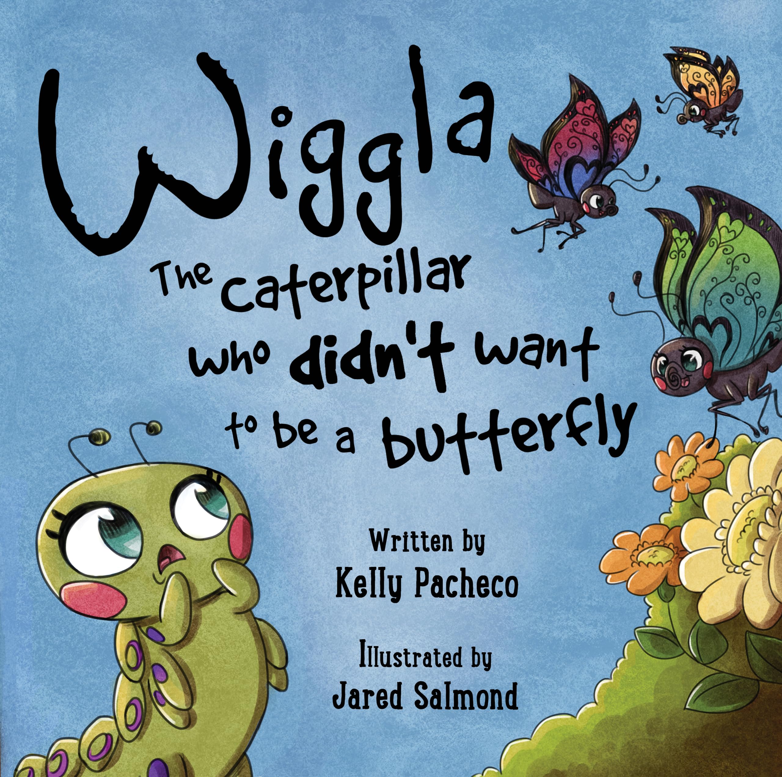 Free Kindle book - Wiggla: The Caterpillar Who Didn’t Want to Be a Butterfly Kindle Edition