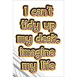 I can't tidy up my desk, imagine my life: funny Life Planner: gift for coworkers $4.95