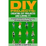 FREE KINDLE : DIY Projects: Creating DIY Projects And Loving It!: 50 Simple And Effective DIY Projects For Your Home And Everyday Life (DIY Furniture, Living Stress Free