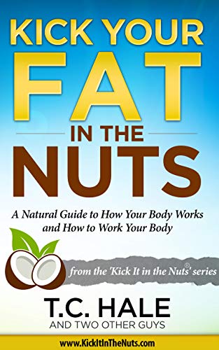 Kick Your Fat in the Nuts Kindle Edition