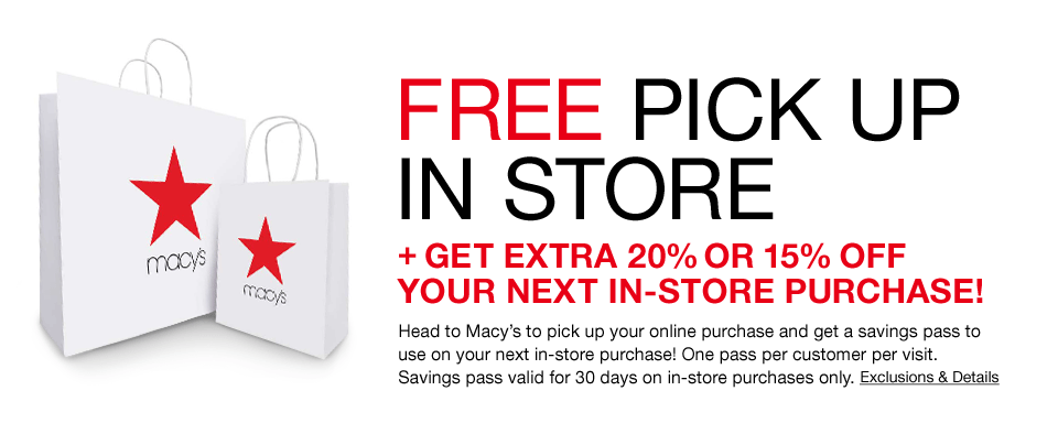 Heads up - Macy&#39;s Do a Pickup in store and get a EXTRA 20% or EXTRA 15% OFF coupon for next ...
