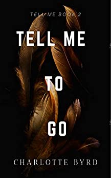 Tell Me to Go by Charlotte Byrd  Free Kindle ebook, limited time offer $0.00