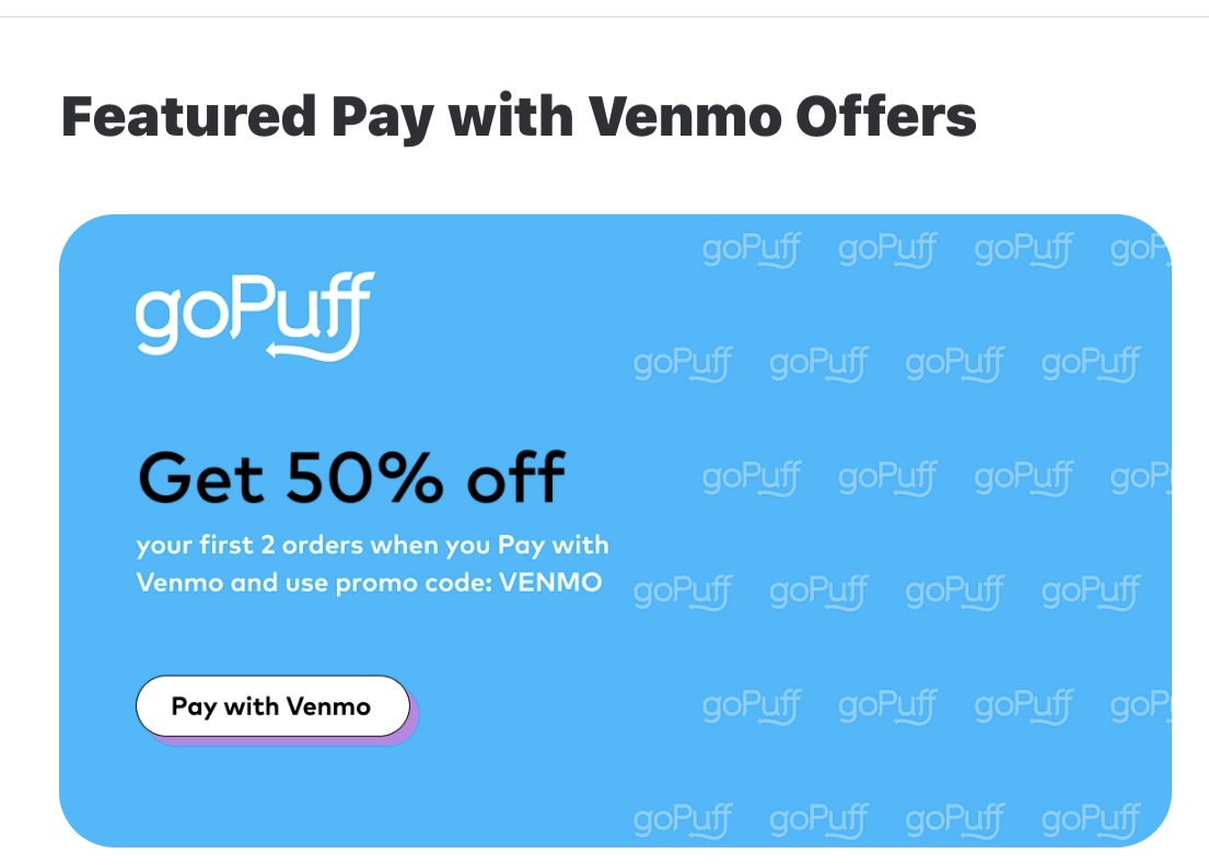 VENMO - (Select Accts.) 50% OFF Your First 2 orders At GoPuff.For New Accounts,Enter Promo Code At Checkout.