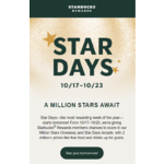 Starbucks Star Days for Reward Members starts 10/17/22 (4am PST) thru 10/23/22 (11:59pm PST) for prizes and coupons  (Bonus Stars and Food or Beverage Coupons)