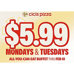 Cicis Pizza $5.99 all you can eat buffet Mondays & Tuesdays through Feb 10