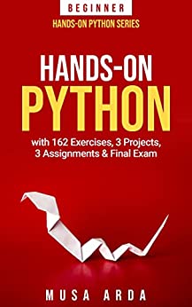 Hands-On Python with 162 Exercises, 3 Projects, 3 Assignments & Final Exam: BEGINNER (Kindle Edition) for $0.99 - Amazon