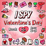 I Spy Valentine's Day Book For Kids Ages 2-5: A Fun Guessing Game Activity (Kindle eBook) - $0