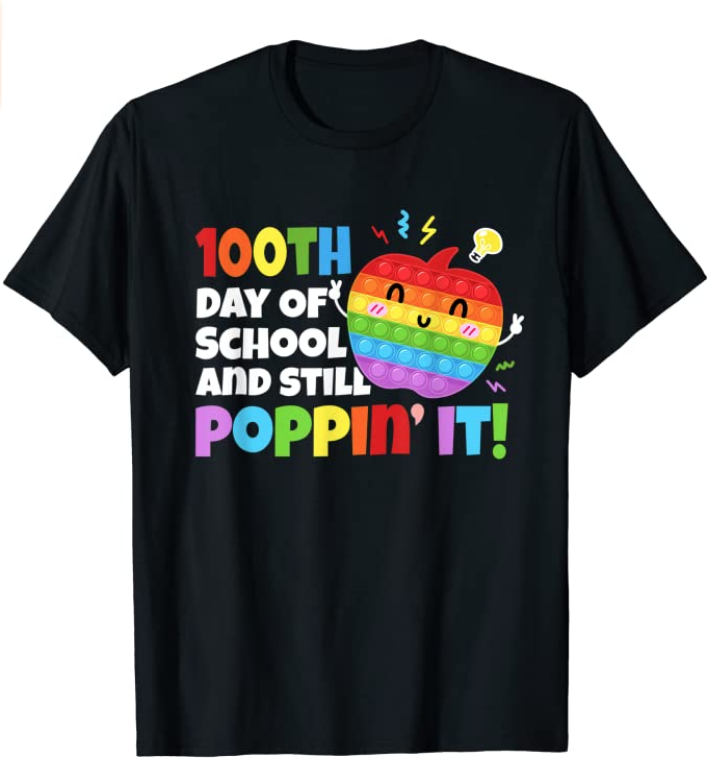Happy 100 Days Of School And Still Poppin' 100th Day Pop It T-Shirt $13.07