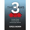 Free Kindle Book:  The 3 Laws: Escape Chaos, Unlock Clarity, Achieve Epic Results on Amazon