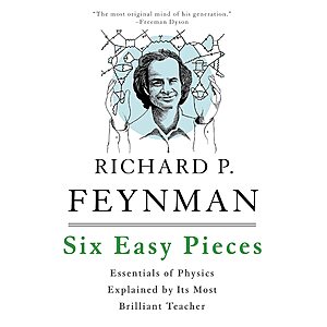 Six Easy Pieces: Essentials of Physics Explained by Its Most Brilliant (eBook)