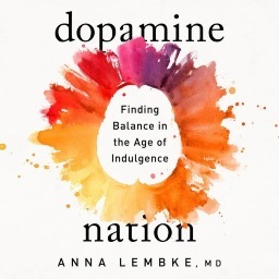Dopamine Nation: Finding Balance in the Age of Indulgence by Dr. Anna Lembke (Audiobook) $2