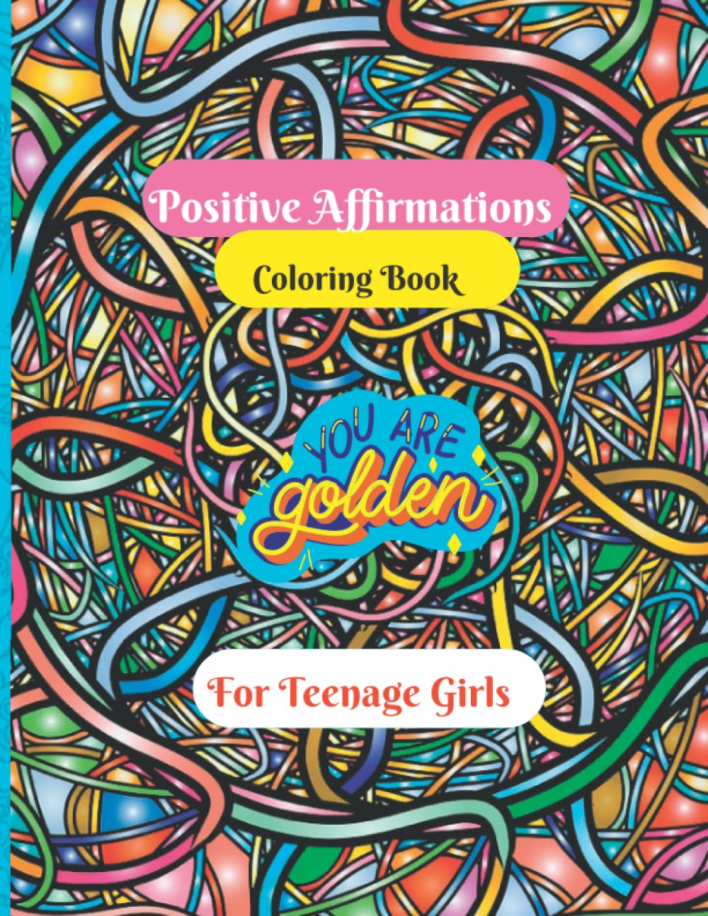 Positive Affirmations Coloring Book For Teen Girls: A Self-Awareness & Emotional Wellbeing Coloring Book For Teens Ages 11-16, 50 Unique Quotes & Positivity Coloring Book $6.2