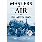 Masters of the Air: America's Bomber Boys Who Fought the Air War Against Nazi Germany $15.18