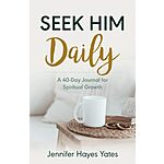 Seek Him Daily: A 40-Day Journal for Spiritual Growth - 3.99 Ebook 67% Off!! (Amazon)