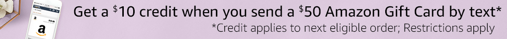 Send a $50 Amazon Gift Card by Text and get a $10 Amazon Credit (Select Accounts Only)