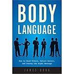 Body Language: How to Read Others, Detect Deceit, and Convey the Right Message Kindle Edition for Free!