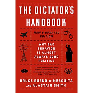 The Dictator's Handbook: Why Bad Behavior is Almost Always Good Politics (eBook)