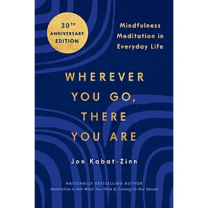 Wherever You Go, There You Are: Mindfulness Meditation in Everyday Life (eBook)