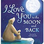 Children Board Books: I Love You to the Moon and Back Board Book or If Animals Kissed Good Night Board Book $4.05 &amp; More + Free Shipping w/ Prime or on $35+