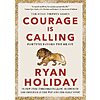 Ryan Holiday: Courage Is Calling: Fortune Favors the Brave [Kindle Edition] $2