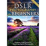 DSLR Photography for Beginners [Kindle Edition] Free ~ Amazon