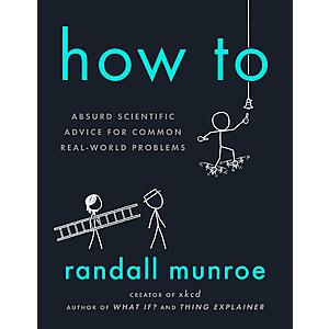 How To: Absurd Scientific Advice for Common Real-World Problems (eBook) $2 