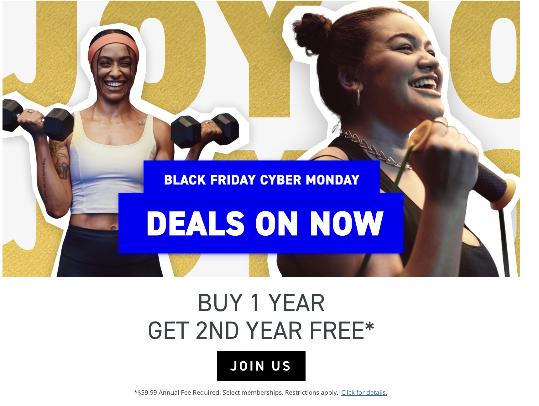 24 Hour Fitness: Buy one year Platinum membership, Get one Free. $359.76 for 2 Years or $14.99 a month