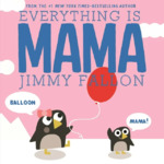 Children's Board Books: Everything Is Mama (Jimmy Fallon) $3.83 &amp; More + Free Ship w/Prime or on orders $35+