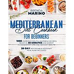 Mediterranean Diet Cookbook for Beginners w/ 1000 Everyday Recipes (Paperback) $1.36