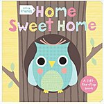 Little Friends: Home Sweet Home: A Lift-the-Flap Book (Board Book) $3.84 &amp; More