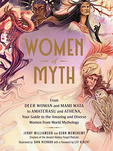 FREE Kindle ebook - Women of Myth: From Deer Woman and Mami Wata to Amaterasu and Athena, Your Guide to the Amazing and Diverse Women from World Mythology