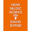 David Byrne - How Music Works (ebook edition) - $1.99
