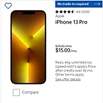 iPhone 13 128GB for $10/mo. for 36 mos. or iPhone 13 Pro 128GB for $15/mo. for 36 mos. (Required AT&amp;T Wireless Unlimited Plan)