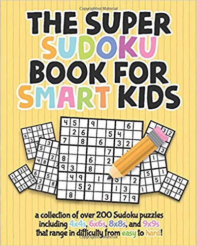 The Super Sudoku Book For Smart Kids: A Collection Of Over 200 Sudoku Puzzles Including 4x4's, 6x6's, 8x8's, and 9x9's That Range In Difficulty From Easy To Hard! $4.12