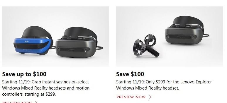 Starting 11/19, $100 off Windows Mixed Reality(VR) headsets+controllers at the Microsoft Store. Lenovo Explorer will be $249 ACB.