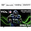 TCL 98" Class QM6K Pro Series 4K UHD QD-Mini LED Smart TV