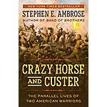 Crazy Horse and Custer: The Parallel Lives of Two American Warriors $1.99