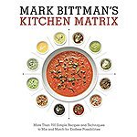 Mark Bittman Cookbooks: Kitchen Matrix Cookbook: More Than 700 Simple Recipes and Techniques to Mix &amp; Match; The Best Recipes in the World  - Kindle edition $2.99 each Amazon