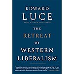 Kindle Politics book - The Retreat of Western Liberalism - Edward Luce ( Financial Times and Economist Best Book of 2017)- $1.89 - Amazon.com