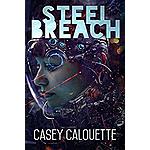 Free Kindle Sci-Fi Book: Steel Breach (Steel Legion Book 1) by Casey Calouette, Max Booth III (4.3 stars in 198 reviews) - Amazon.com