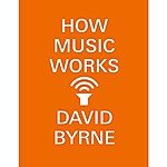 Kindle Music eBook: How Music Works by David Byrne (Talking Heads) - $1.99 - Amazon, Google Play and Barnes &amp; Noble Nook