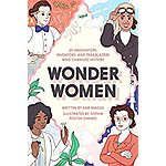 Wonder Women: 25 Innovators, Inventors, and Trailblazers Who Changed History by Sam Maggs - Amazon, Google Play, B&amp;N Nook - $1.99