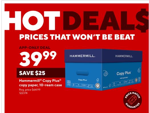 At staples - Hammermill Copy Plus Printer Paper case  (8.5" x 11") $39.99, Starts from 04/28-5/11