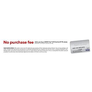 At staples - No Purchase Fee when you buy a $  200 Visa Gift Card in Store Only (a $  7.95 value) - Starts from 3/3-3/9 - Limit 8